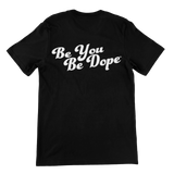 'be you, be dope™' shirt