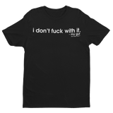 'i don't fuck with it' t-shirt