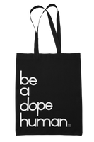 'be a dope human' tote bag