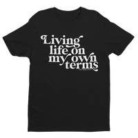 'living life on my own terms' t-shirt