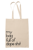 'my bag full of dope shit' tote bag